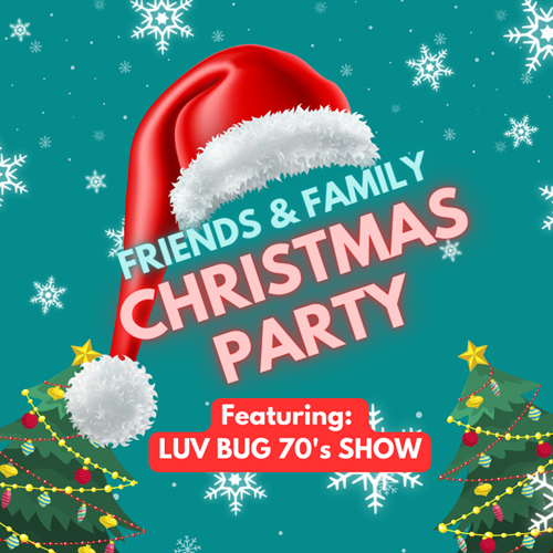 Friends & Family Christmas Party - Luv Bug 70's Show